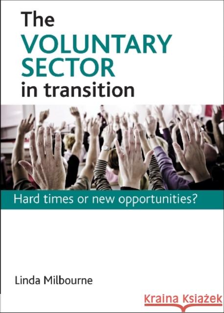 Voluntary Sector in Transition: Hard Times or New Opportunities? Milbourne, Linda 9781847427236 0