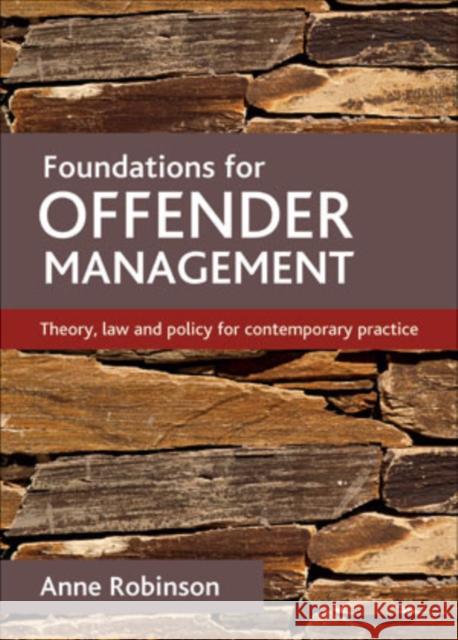 Foundations for Offender Management: Theory, Law and Policy for Contemporary Practice Robinson, Anne 9781847427656 Policy Press