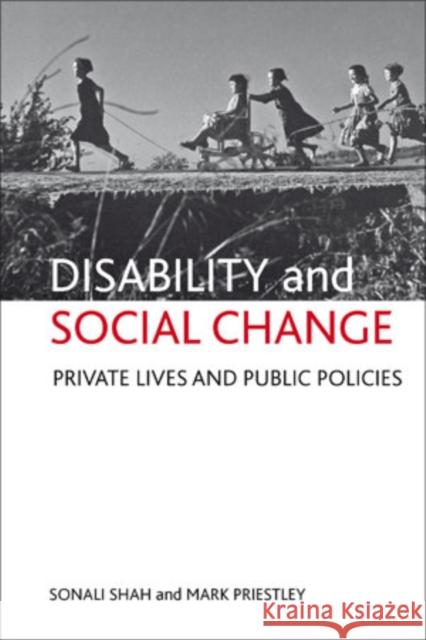 Disability and Social Change: Private Lives and Public Policies Shah, Sonali 9781847427878 0