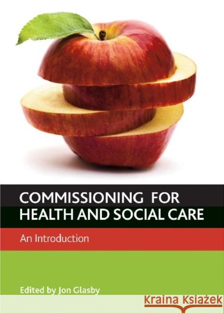 Commissioning for Health and Well-Being: An Introduction Glasby, Jon 9781847427939 Policy Press