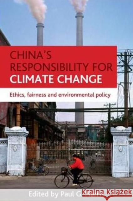 China's Responsibility for Climate Change: Ethics, Fairness and Environmental Policy Harris, Paul G. 9781847428134 Policy Press