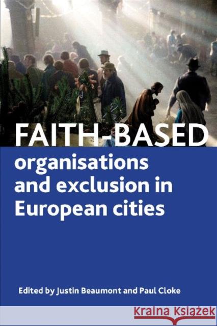 Faith-Based Organisations and Exclusion in European Cities Justin Beaumont 9781847428349 0