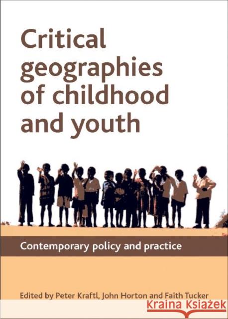 Critical Geographies of Childhood and Youth: Contemporary Policy and Practice Kraftl, Peter 9781847428455