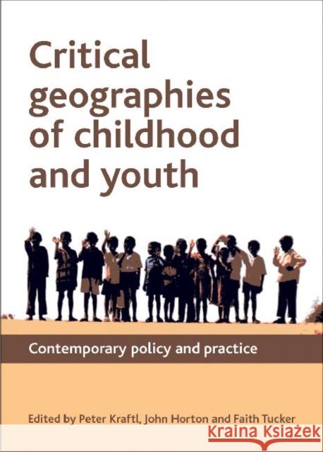Critical Geographies of Childhood and Youth: Contemporary Policy and Practice Kraftl, Peter 9781847428462 Policy Press