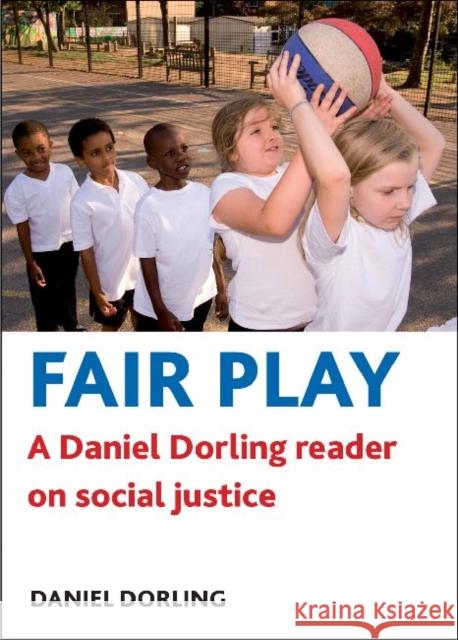 Fair Play: A Daniel Dorling Reader on Social Justice Dorling, Daniel 9781847428790 0