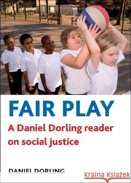 Fair Play: A Daniel Dorling Reader on Social Justice Dorling, Daniel 9781847428790