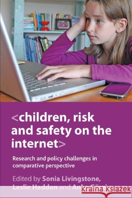 Children, Risk and Safety on the Internet: Research and Policy Challenges in Comparative Perspective Livingstone, Sonia 9781847428837 Policy Press