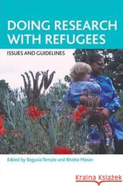 Doing Research with Refugees: Issues and Guidelines Temple, Bogusia 9781847429056 Policy Press