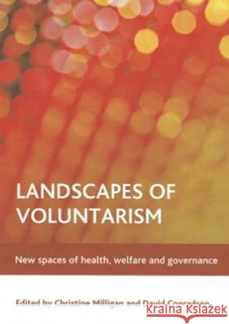 Landscapes of Voluntarism: New Spaces of Health, Welfare and Governance Milligan, Christine 9781847429063