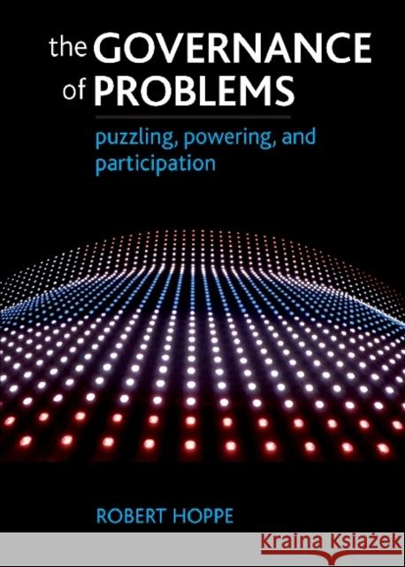 The Governance of Problems: Puzzling, Powering and Participation Hoppe, Robert 9781847429629 0