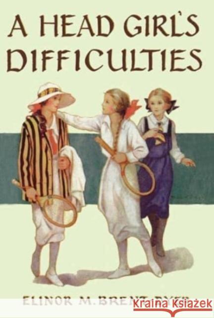 A Head Girl's Difficulties Elinor Brent-Dyer 9781847453457 Girls Gone By Publishers