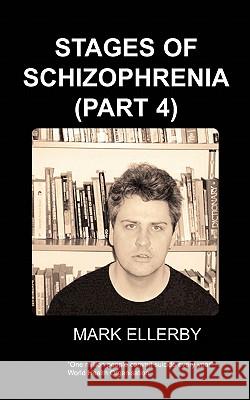 Stages of Schizophrenia, The (Part 4) M, Ellerby 9781847470874 Chipmunkapublishing