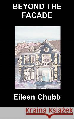 Beyond the Facade Eileen Chubb 9781847476333 Chipmunkapublishing