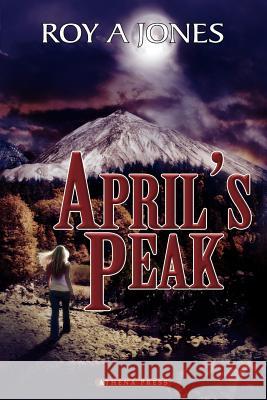 April's Peak Roy A. Jones 9781847480033 New Generation Publishing