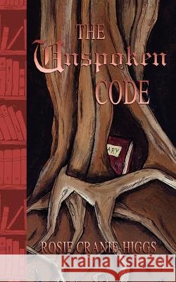 The Unspoken Code Rosie Cranie-Higgs 9781847480118