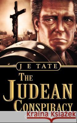 The Judean Conspiracy J. E. Tate 9781847480507 New Generation Publishing