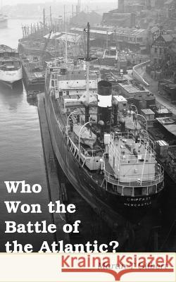 Who Won the Battle of the Atlantic? Martin Gilbert 9781847480897