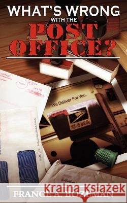 What's Wrong with the Post Office? France A. Bozeman 9781847481535