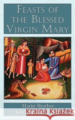 Feasts of the Blessed Virgin Mary F. M. S. Marist Brother John Ogilvie 9781847481900