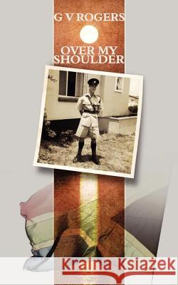 Over My Shoulder G. V. Rogers 9781847481979 New Generation Publishing