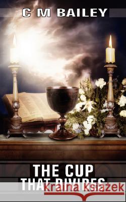 The Cup That Divides C. M. Bailey 9781847482167 New Generation Publishing