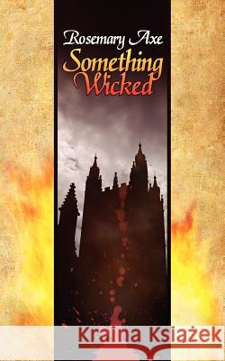 Something Wicked Rosemary Axe 9781847482181 New Generation Publishing