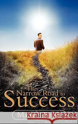 The Narrow Road to Success Michael Borda, Manuel Borda 9781847482297 New Generation Publishing