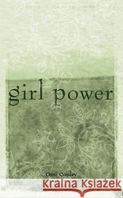 Girl Power Omi Copley 9781847482433 New Generation Publishing