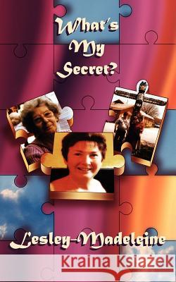 What's My Secret? Lesley-Madeleine 9781847482549