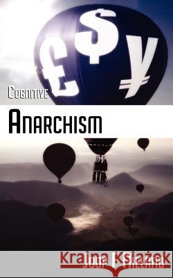 Cognitive Anarchism Joop F. Nieland 9781847482914 New Generation Publishing