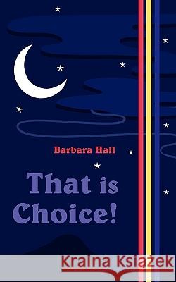 That Is Choice! Barbara Hall 9781847483140 New Generation Publishing