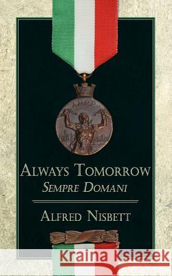 Always Tomorrow: Sempre Domani Alfred Nisbett 9781847483195