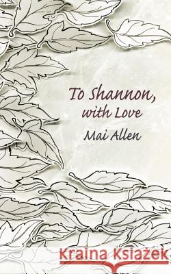 To Shannon, with Love Mai Allen 9781847483577 New Generation Publishing