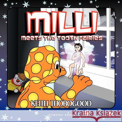 Milli Meets the Tooth Fairies Keith Thorogood 9781847484567