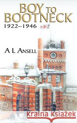 Boy to Bootneck: 1922 - 1946 A. L. Ansell 9781847484574 Athena Press Ltd