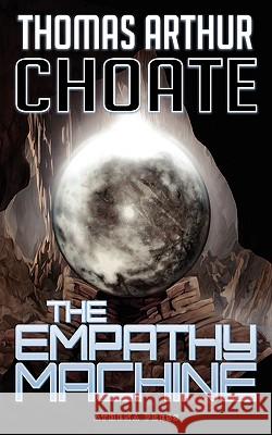 The Empathy Machine Thomas Arthur Choate 9781847485793 New Generation Publishing