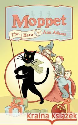 Moppet the Hero Ann Adams 9781847486233 New Generation Publishing