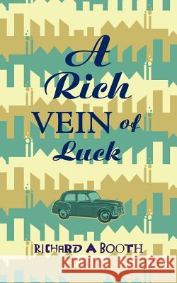 A Rich Vein of Luck Richard A. Booth 9781847486424