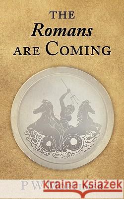 The Romans Are Coming P. W. Mortimer 9781847486752 New Generation Publishing