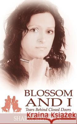 Blossom and I: Tears Behind Closed Doors Shaida Mehrban 9781847487025 New Generation Publishing