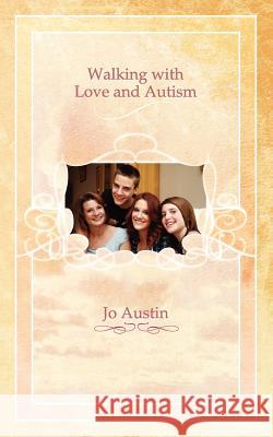 Walking with Love and Autism Jo Austin 9781847487148