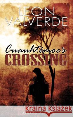 Cuauhtemoc's Crossing Leon Valverde 9781847487452