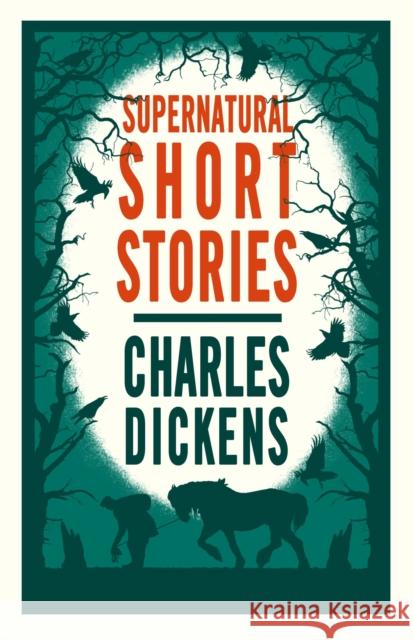 Supernatural Short Stories Charles Dickens 9781847492272 Alma Books Ltd