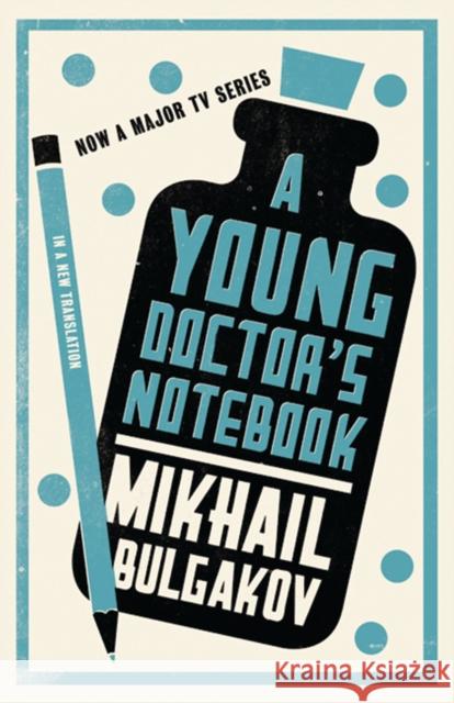 A Young Doctor's Notebook: New Translation: Newly Translated and Annotated Mikhail Bulgakov 9781847492869 Alma Books Ltd