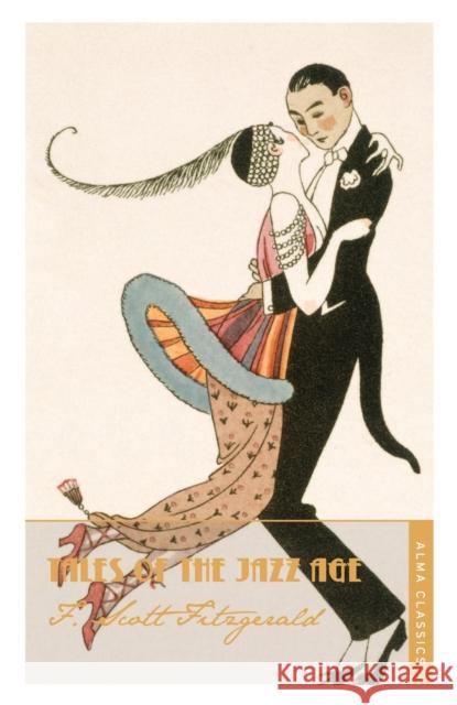 Tales of the Jazz Age: Deluxe Annotated Edition F. Scott Fitzgerald 9781847493095 Alma Books Ltd