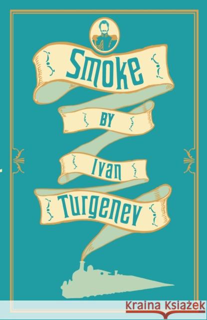 Smoke: New Translation Turgenev Ivan 9781847493163 Alma Classics