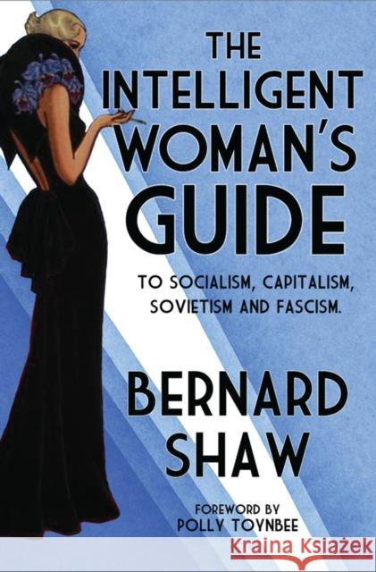 The Intelligent Woman's Guide Bernard Shaw 9781847493330 Alma Books Ltd