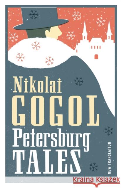 Petersburg Tales: New Translation: Newly Translated and Annotated / Includes the Diary of a Madman (Alma Classics Evergreens) Nikolai Gogol 9781847493491