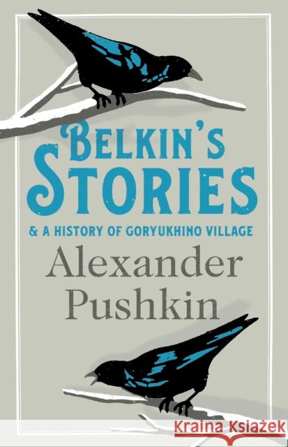 Belkin's Stories and A History of Goryukhino Village Alexander Pushkin 9781847493514 Alma Books Ltd