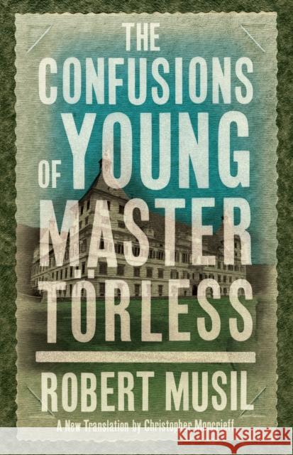 The Confusions of Young Master Torless Robert Musil 9781847493545 Alma Books Ltd